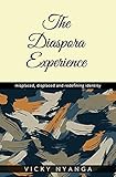 The Diaspora Experience: misplaced, displaced and redefining identity