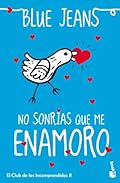 No sonrías que me enamoro: El Club de los Incomprendidos, 2 (Bestseller)