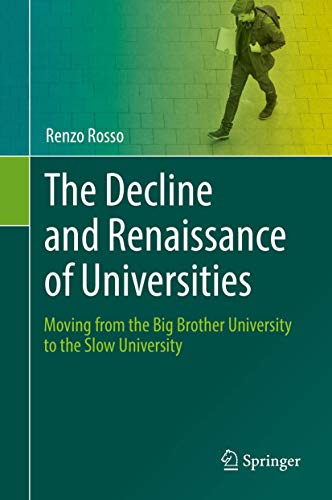 The Decline and Renaissance of Universities: Moving from the Big Brother University to the Slow University