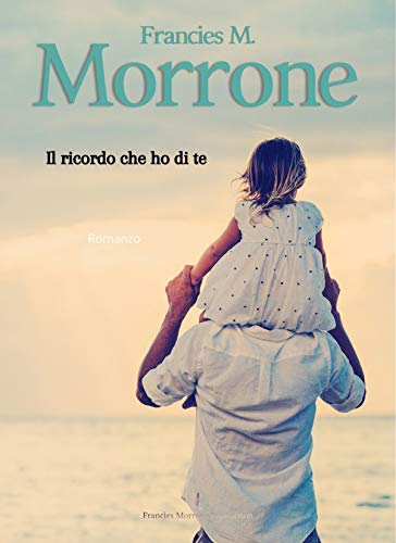 Il ricordo che ho di te: Romanzo (Italian Edition)