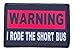 Warning I Rode The Short Bus Morale Patch Removable Hook and Loop for Molle Gear, Operator Hat, Rucksack, Pack Bag, Backpack, Made in The USA
