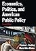 Economics, Politics, and American Public Policy