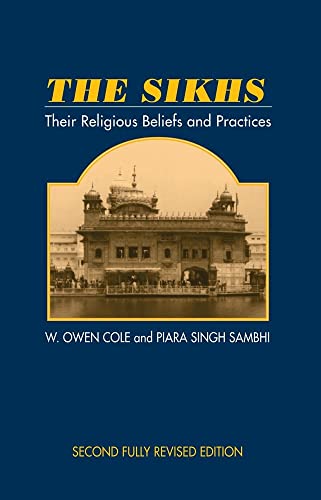 The Sikhs: Their Religious Beliefs and Practices, 2nd Edition (The Sussex Library of Religious Beliefs & Practice)