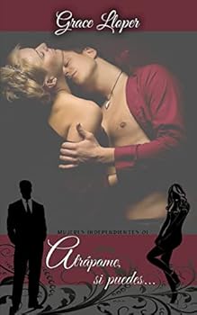 Atr�pame, Si Puedes... - Book #1 of the Mujeres Independientes