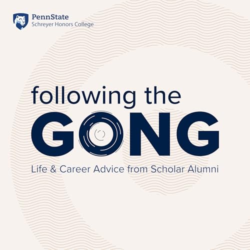 Couverture de Following the Gong, a Podcast of the Schreyer Honors College at Penn State