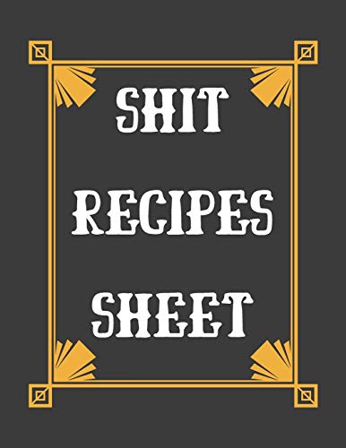 Shit Recipes Sheet: personalized recipe box, recipe keeper make your own cookbook, 106-Pages 8.5" x 11" Collect the Recipes You Love in Your Own Custom book Made in USA