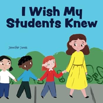 Paperback I Wish My Students Knew: A Letter to Students on the First Day and Last Day of School (Teacher Tools) Book