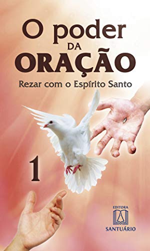 O poder da oracao 1: rezar com o espírito santo