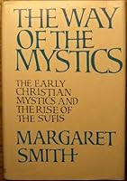 The Way of the Mystics: The Early Christian Mystics and the Rise of the Sufis 0195199677 Book Cover