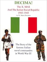 Decima!: The Xth Mas and the Italian Social Republic, 1943-1945 1891227327 Book Cover