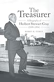 The Treasurer: A Biography of Herbert Stewart Gray (1899-1994)
