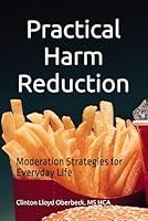 Practical Harm Reduction: Moderation Strategies for Everyday Life B0DGDWWNHV Book Cover