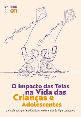 Capa do livro O Impacto das Telas na Vida das Crianças e Adolescentes
