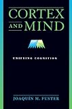 Cortex and Mind: Unifying Cognition