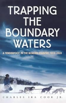 Hardcover Trapping the Boundary Waters: A Tenderfoot in the Border Country 1919-1920 (Midwest Reflections) Book