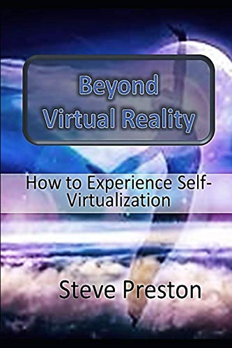 Beyond Virtual Reality: How to Experience Self Virtualization
