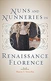 Nuns and Nunneries in Renaissance Florence (English Edition)
