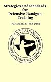 Strategies and Standards for Defensive Handgun Training