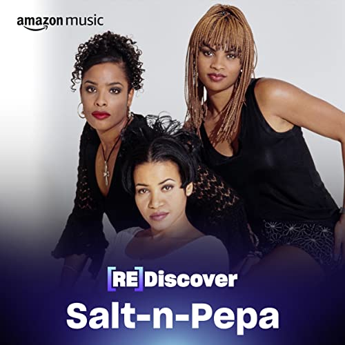 Play REDISCOVER SaltnPepa Playlist on Amazon Music Unlimited