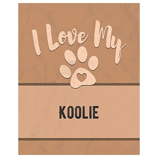 I Love My Koolie: For the Pet You Love, Track Vet, Health, Medical, Vaccinations and More in this Book