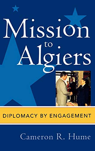 Mission to Algiers: Diplomacy by Engagement (Adst-Dacor Diplomats and Diplomacy Book)