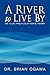 A River to Live By: THE 12 LIFE PRINCIPLES OF MORITA THERAPY