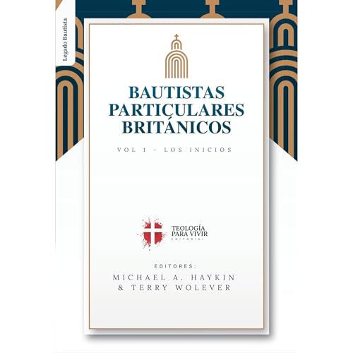 Los Bautistas Particulares Britanicos - Vol. 1 (Written by Michael Haykin, Jonathan Arnold, Dennis Bustin, Andy Compton, Jason Duesing, Barry Howson, Thomas Nettles, Robert Strivens, James Renihan) episode artwork