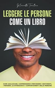 Vedi scheda su Amazon Leggere le persone come un libro: Come analizzare, comprendere e prevedere i sentimenti, i pensieri, le intenzioni e i comportamenti delle persone
