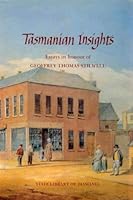 Tasmanian insights: Essays in honour of Geoffrey Thomas Stilwell 072463892X Book Cover