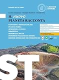 il nuovo pianeta racconta. scienze della terra. per le scuole superiori