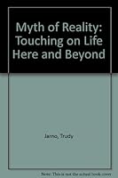 Myth or Reality : Touching on Life Here and Beyond 0533091578 Book Cover