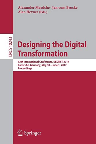 Preisvergleich Produktbild Designing the Digital Transformation: 12th International Conference, DESRIST 2017, Karlsruhe, Germany, May 30 June 1, 2017, Proceedings (Lecture Notes in Computer Science, Band 10243)