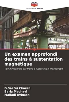 Un examen approfondi des trains à sustentation magnétique: Vue d'ensemble des trains à sustentation magnétique (French Edition)