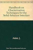 Handbook on Characterization Techniques for the Solid-Solution Interface 094490467X Book Cover