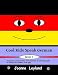 Cool Kids Speak German - Book 1: Enjoyable activity sheets, word searches & colouring pages in German for children of all ages (German Edition)