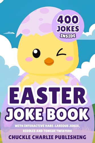 Easter Joke Book for Kids: Fun Easter Basket Stuffer for Boys, Girls and Teens: Activity Book with Interactive Hare-larious Jokes, Riddles and Tongue ... Perfect Easter Gift for the Whole Family!