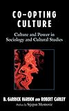 Co-opting Culture: Culture and Power in Sociology and Cultural Studies