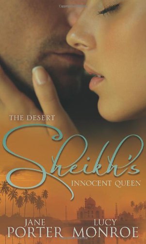 The Desert Sheikh's Innocent Queen. Jane Porter and Lucy Monroe