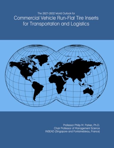 The 2027-2032 World Outlook for Commercial Vehicle Run-Flat Tire Inserts for Transportation and Logistics