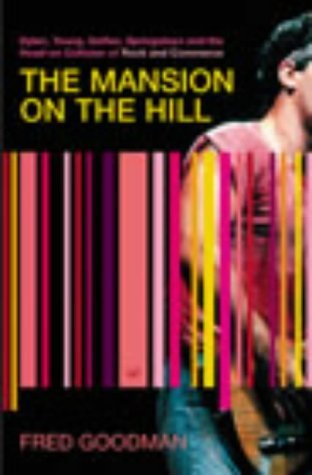 Buy Mansion On The Hill: Dylan,Young,Geffen,Springsteen and the Head-on-Collision of Rock and Commerce — BookShops.in