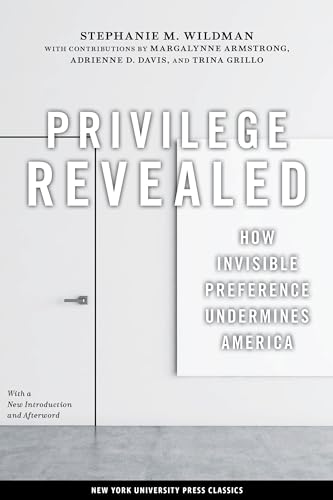 Privilege Revealed: How Invisible Preference Undermines America: 48 (Critical America, 48) view 2