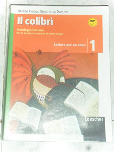 Il colibrì. Letture per un anno. Con Il mito, l'epica classica, l'epica cavalleresca-Quaderno. Con espansione online. Per la Scuola media