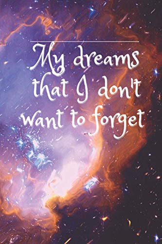 My dreams that I don't want to forget: Magic Lined Journal (Diary, Notebook): Every Day Positive Energy Book (KeepInMind)