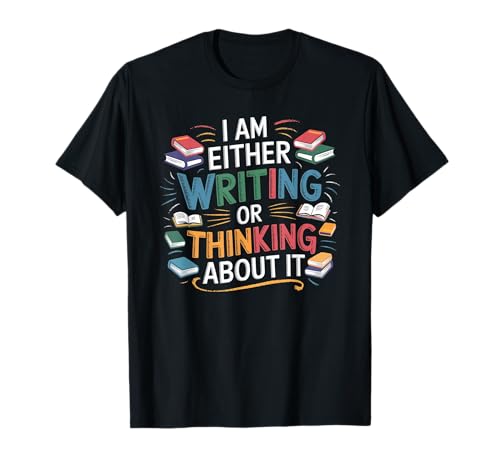Writing Or Thinking About It Book Writer Author Book Writing T-Shirt