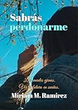 Sabrás perdonarme: (Sabrás perdonarme 1). Una novela que te mantendrá en vilo y no podrás dejar de leer hasta el final.