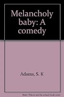 Melancholy baby: A comedy 0573612005 Book Cover