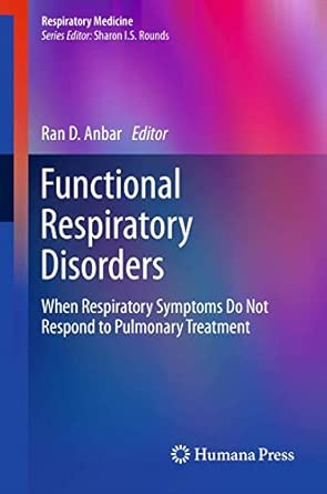 Functional Respiratory Disorders: When Respiratory Symptoms Do Not Respond to Pulmonary Treatment: 0 2012th Edition book cover