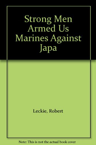 Strong Men Armed Us Marines Against Japa B0010RBGRI Book Cover