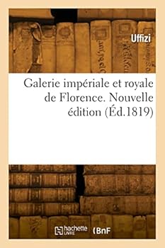 Paperback Galerie impériale et royale de Florence. Nouvelle édition [French] Book
