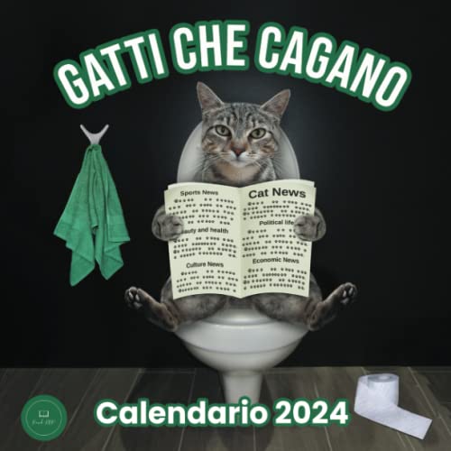 Gatti Che Cagano Calendario 2024: Regalo Divertente Per Donna Uomo Amica Natale Compleanno & Altro Ancora (Con Festività Nazionali In Italia) (Italian Edition)